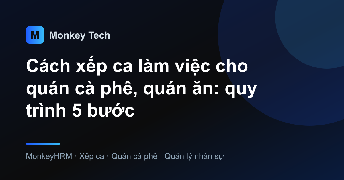 Cách xếp ca làm việc cho quán cà phê, quán ăn: quy trình 5 bước