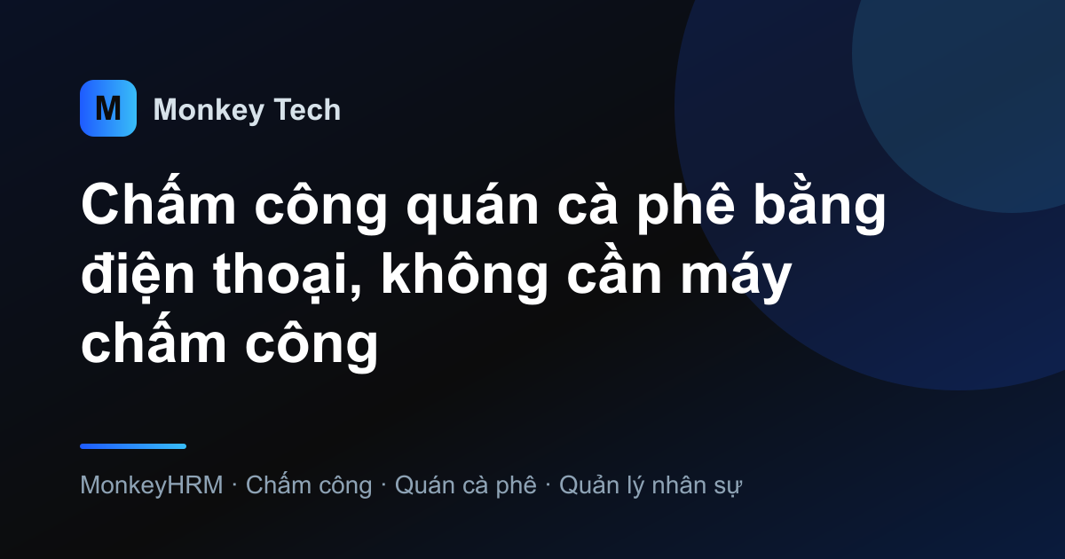 Chấm công quán cà phê bằng điện thoại, không cần máy chấm công