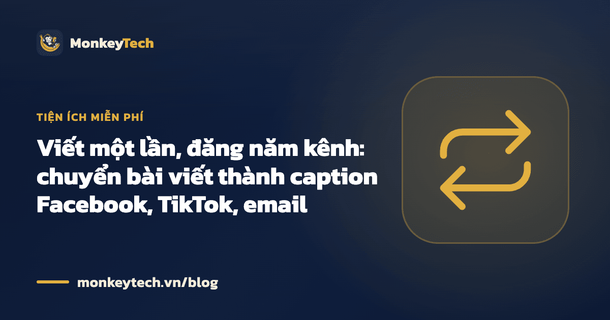 Viết một lần, đăng năm kênh: chuyển bài viết thành caption Facebook, TikTok, email