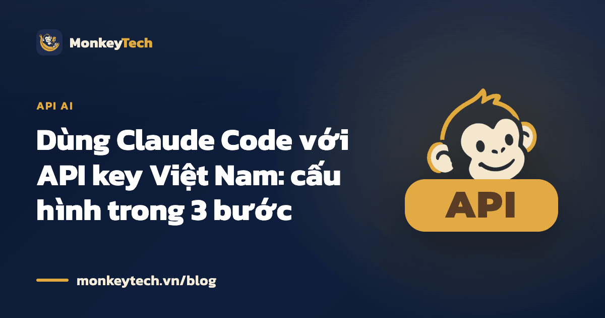 Dùng Claude Code với API key Việt Nam: cấu hình trong 3 bước