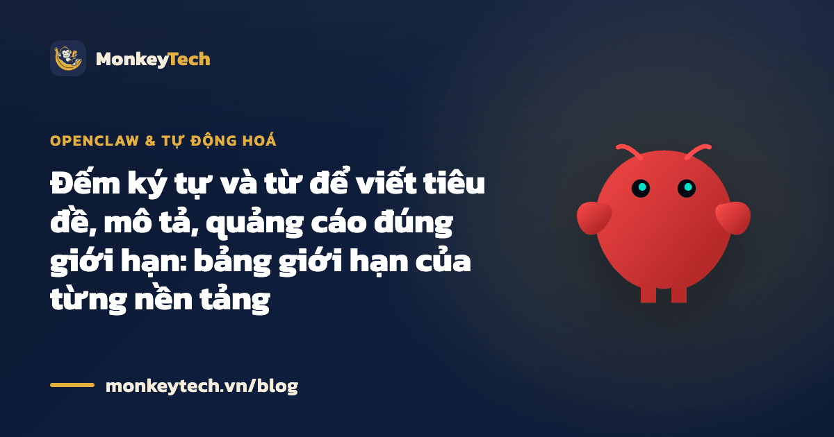 Đếm ký tự và từ để viết tiêu đề, mô tả, quảng cáo đúng giới hạn: bảng giới hạn của từng nền tảng