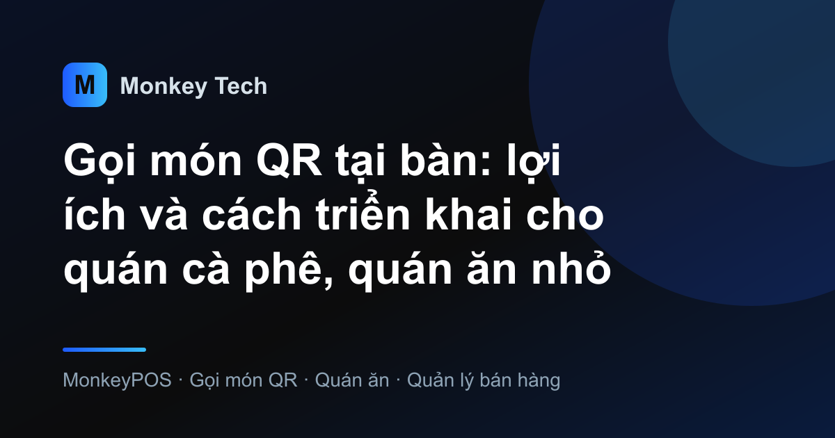 Gọi món QR tại bàn: lợi ích và cách triển khai cho quán cà phê, quán ăn nhỏ