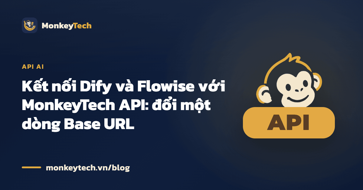 Kết nối Dify và Flowise với MonkeyTech API: đổi một dòng Base URL