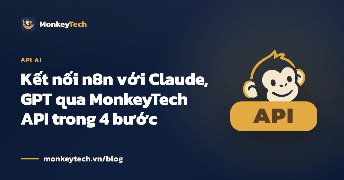 Kết nối n8n với Claude, GPT qua MonkeyTech API trong 4 bước