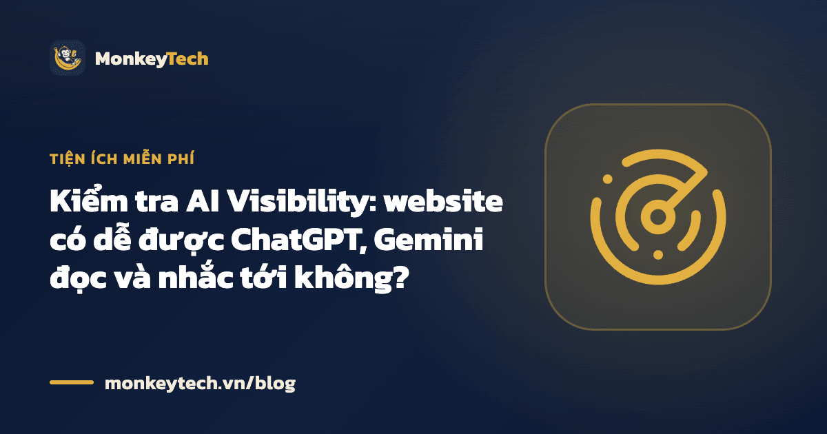 Kiểm tra AI Visibility: website có dễ được ChatGPT, Gemini đọc và nhắc tới không?