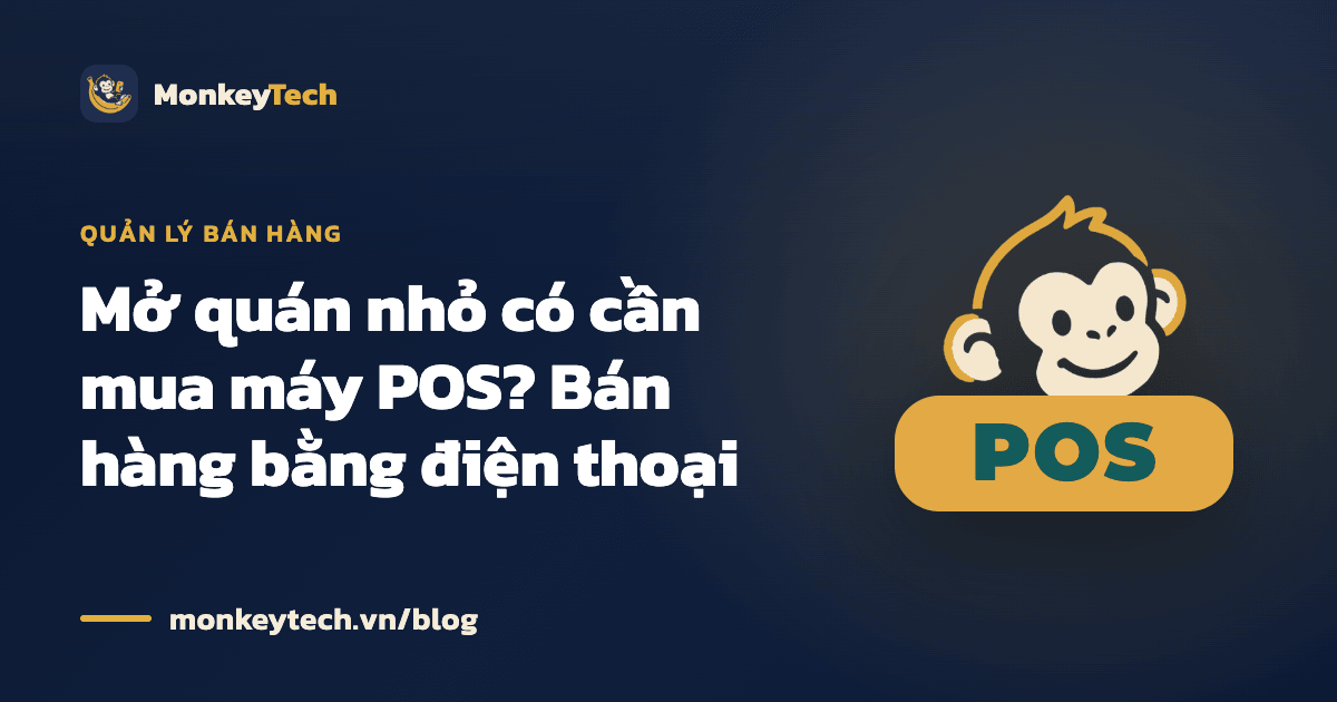 Mở quán nhỏ có cần mua máy POS? Bán hàng bằng điện thoại
