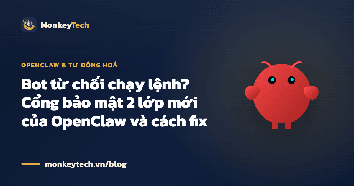 Bot từ chối chạy lệnh? Cổng bảo mật 2 lớp m��ới của OpenClaw và cách fix