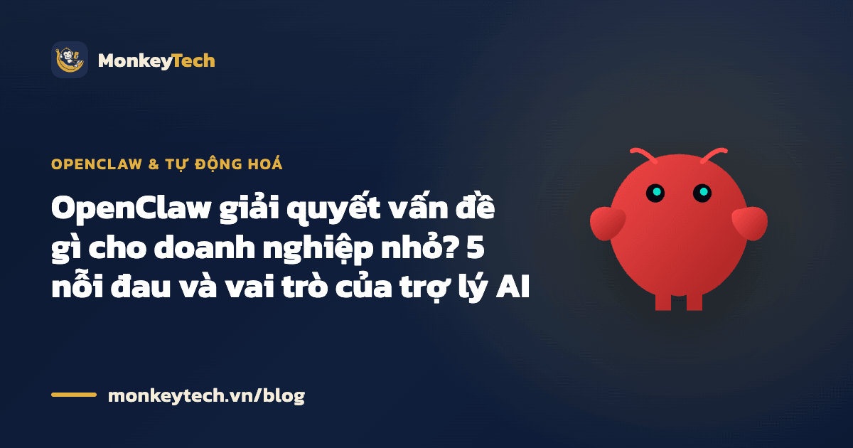 OpenClaw giải quyết vấn đề gì cho doanh nghiệp nhỏ? 5 nỗi đau và vai trò của trợ lý AI