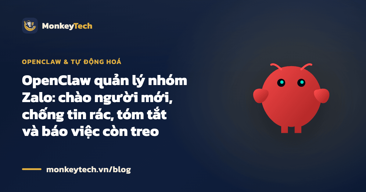 OpenClaw quản lý nhóm Zalo: chào người mới, chống tin rác, tóm tắt và báo việc còn treo