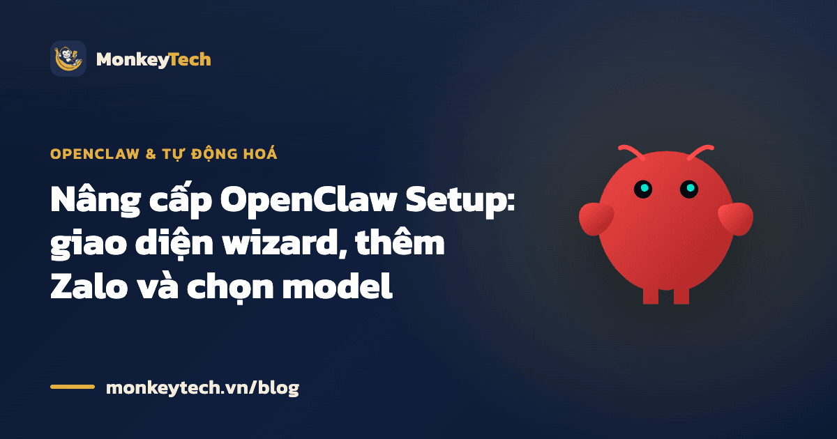 Nâng cấp OpenClaw Setup: giao diện wizard, thêm Zalo và chọn model