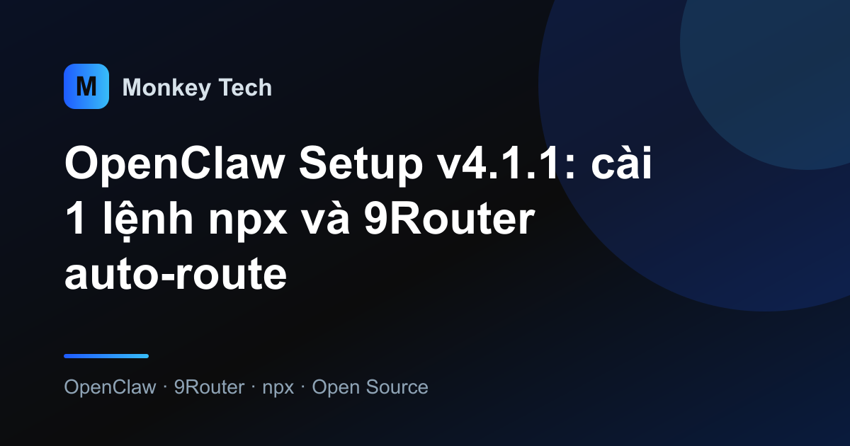 OpenClaw Setup v4.1.1: cài 1 lệnh npx và 9Router auto-route