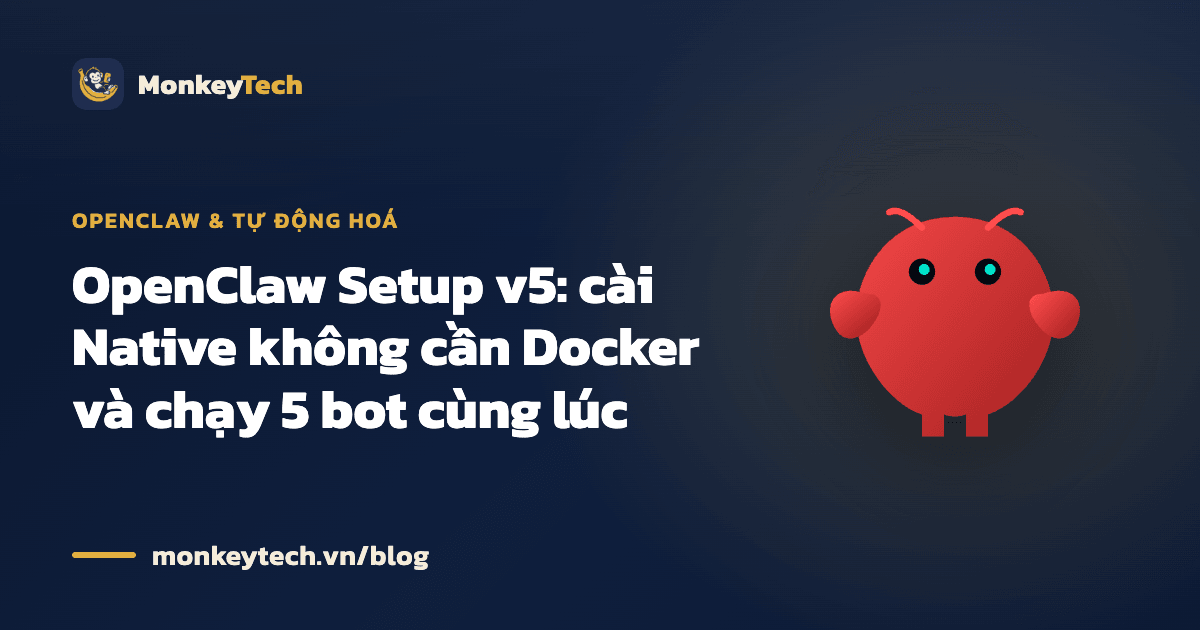 OpenClaw Setup v5: cài Native không cần Docker và chạy 5 bot cùng lúc