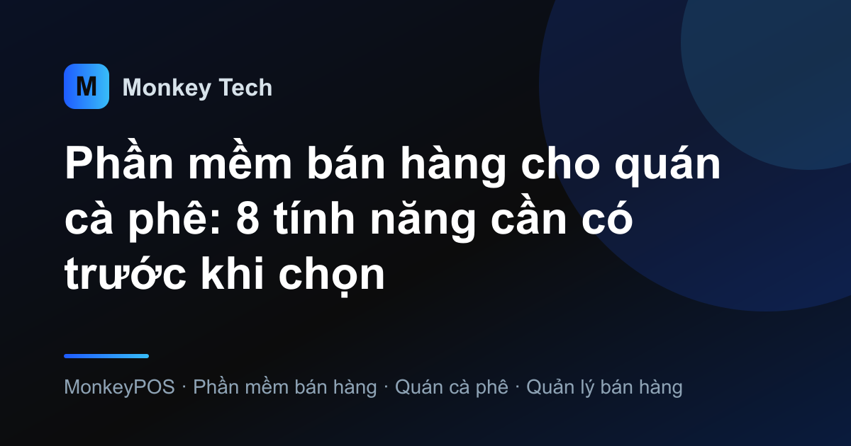 Phần mềm bán hàng cho quán cà phê: 8 tính năng cần có trước khi chọn