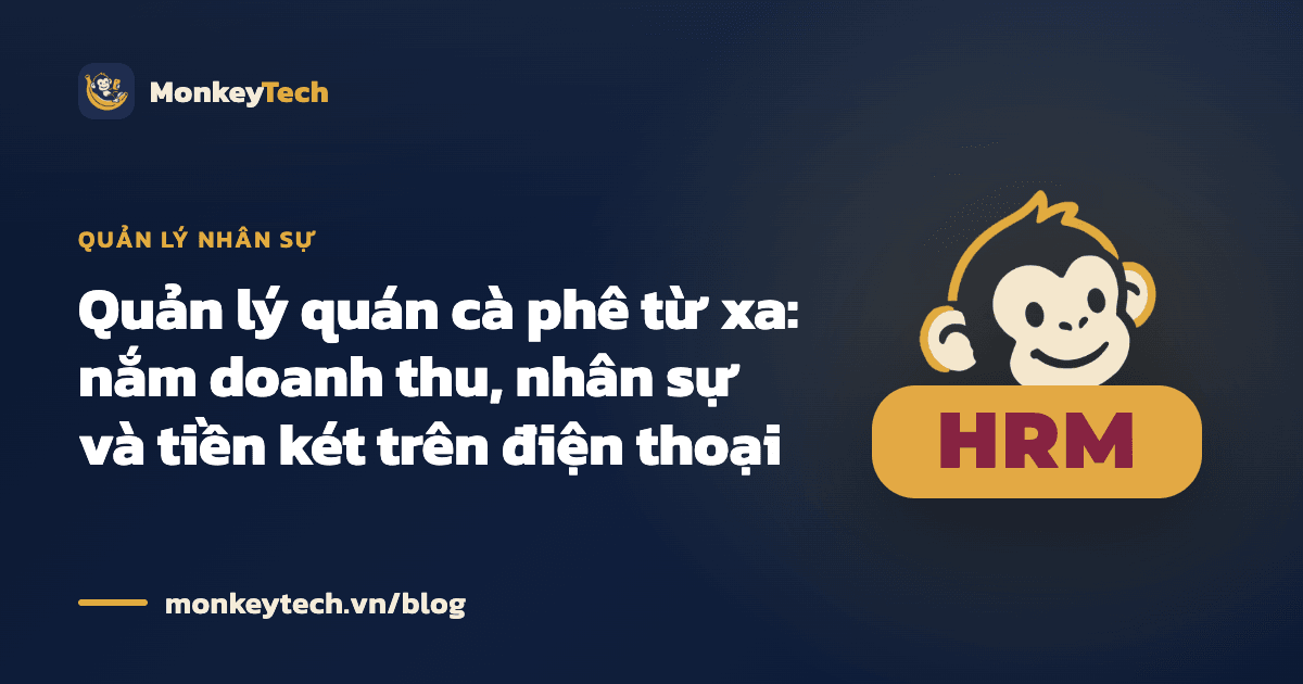 Quản lý quán cà phê từ xa: nắm doanh thu, nhân sự và tiền két trên điện thoại