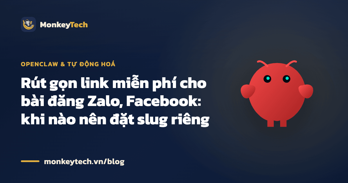 Rút gọn link miễn phí cho bài đăng Zalo, Facebook: khi nào nên đặt slug riêng