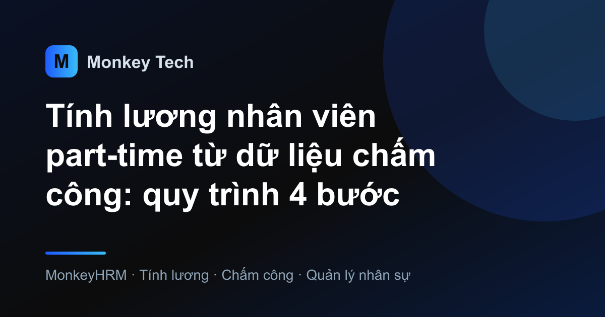 Tính lương nhân viên part-time từ dữ liệu chấm công: quy trình 4 bước