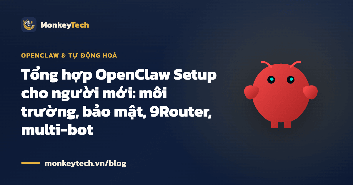 Tổng hợp OpenClaw Setup cho ng�ười mới: môi trường, bảo mật, 9Router, multi-bot