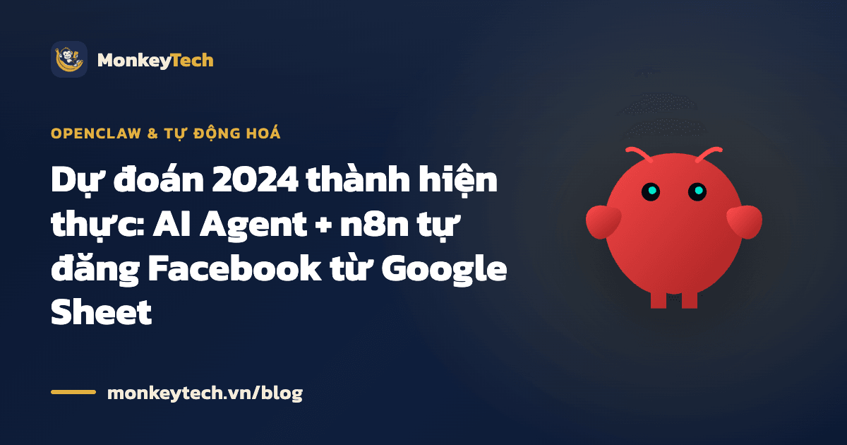 Dự đoán 2024 thành hiện thực: AI Agent + n8n tự đăng Facebook từ Google Sheet